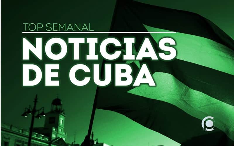 Las 10 Noticias de Cuba más sonadas de la semana