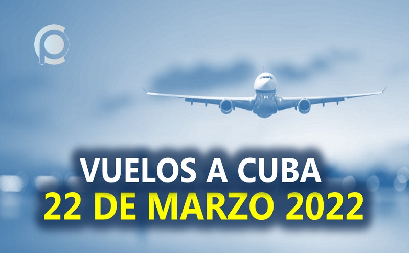 VUELOS A DESDE CUBA 22 MARZO 2022