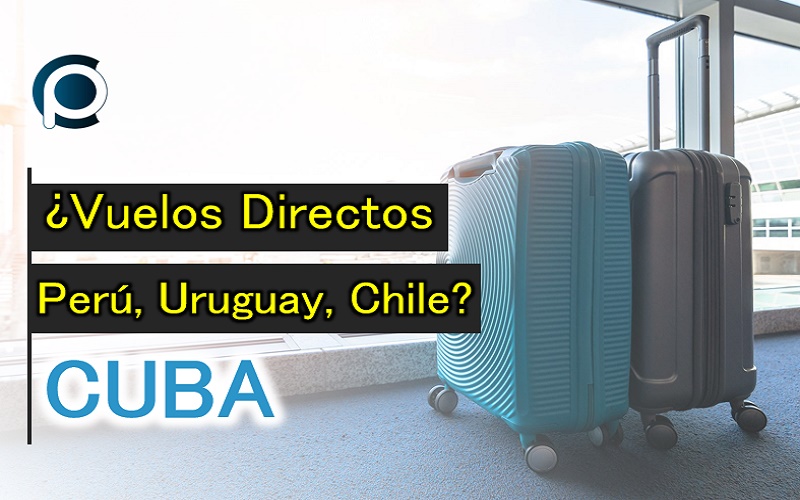 ¿Existe la posibilidad futura de que se operen vuelos directos de Cuba a naciones como Perú, Chile y Uruguay? Lo que sabemos...