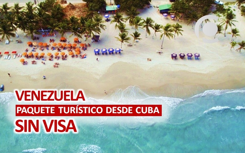Libre visado a Venezuela Paquete turístico desde Cuba no necesitará visa