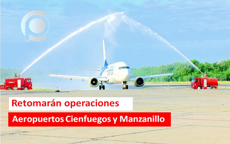 Aeropuertos de Manzanillo y Cienfuegos reactivarán sus operaciones próximamente