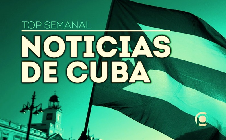 Las Noticias de Cuba en resumen semanal