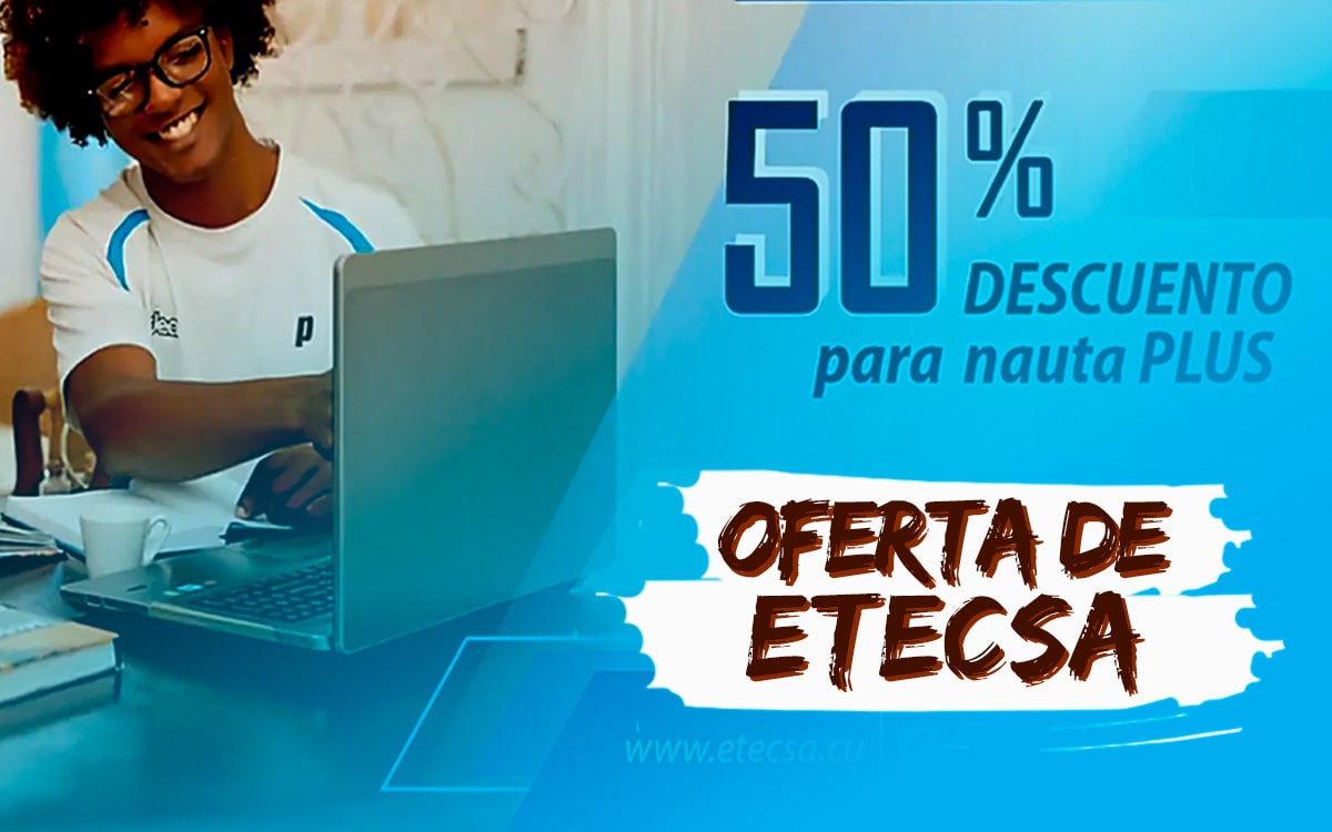 ETECSA Anuncia Promoción Especial de Nauta Plus a Mitad de Precio