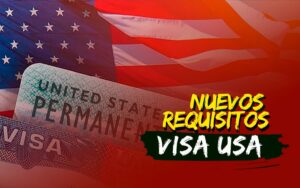 Nuevos Requisitos para Visas en EE.UU.